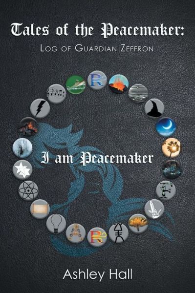 Tales of the Peacemaker - Ashley Hall - Livres - Xlibris Us - 9781984531766 - 14 août 2018