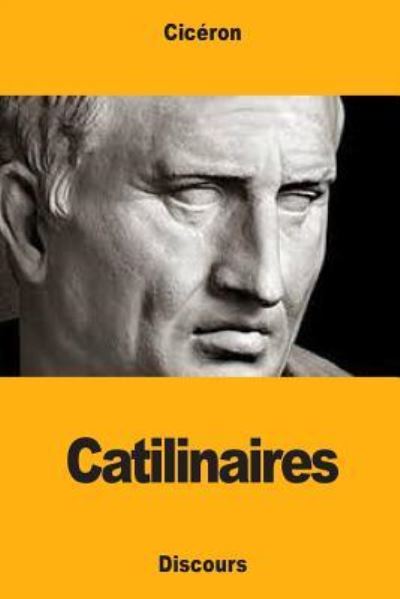 Catilinaires - Ciceron - Książki - Createspace Independent Publishing Platf - 9781987457766 - 4 kwietnia 2018