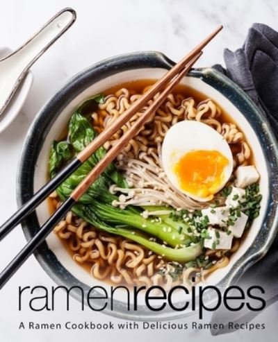 Cover for Booksumo Press · Ramen Recipes: A Ramen Cookbook with Delicious Ramen Recipes (Taschenbuch) (2018)