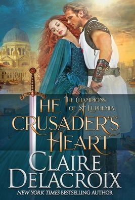 Cover for Claire Delacroix · The Crusader's Heart: A Medieval Romance - Champions of St. Euphemia (Hardcover bog) (2020)