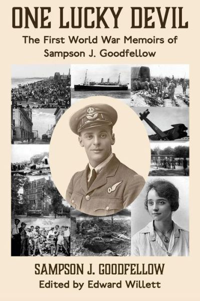 Cover for Sampson J Goodfellow · One Lucky Devil: The First World War Memoirs of Sampson J. Goodfellow (Paperback Book) (2018)