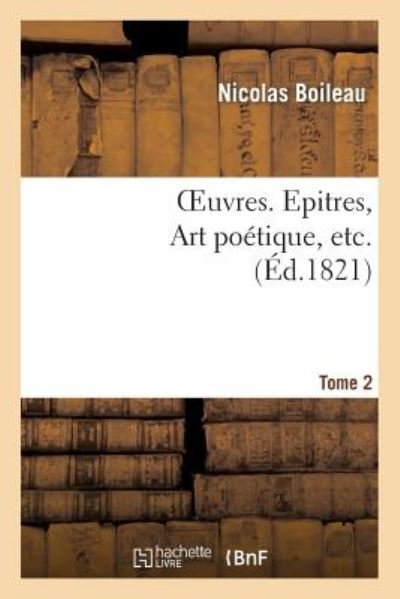 Cover for Boileau-n · Oeuvres. Tome 2. Epitres, Art Poetiques, Etc... (Paperback Book) (2013)