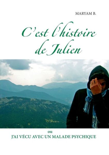 C'est l'histoire de Julien - B. - Livros - - 9782322136766 - 27 de janeiro de 2020