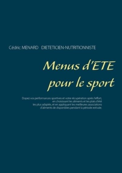 Menus d'ete pour le sport - Cedric Menard - Książki - Books on Demand - 9782322376766 - 30 czerwca 2021