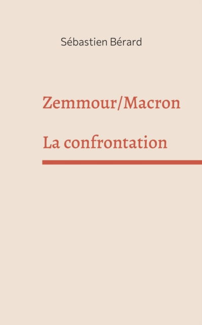 Zemmour /Macron - Sébastien Bérard - Books - Books on Demand Gmbh - 9782322392766 - February 21, 2022