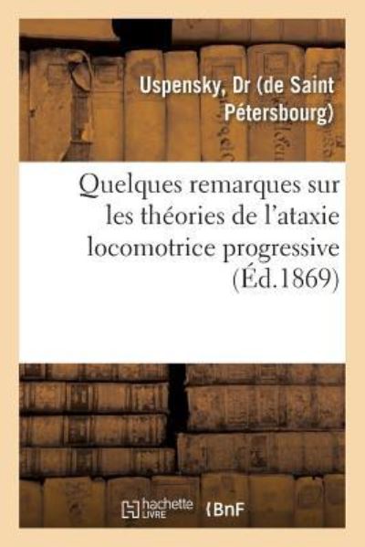 Cover for Dr Uspensky · Quelques Remarques Sur Les Theories de l'Ataxie Locomotrice Progressive (Pocketbok) (2018)