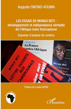 Cover for Auguste Owono-Kouma · Les essais de Mongo Beti : développement et indépendance véritable de l'Afrique noire francophone (Paperback Book) (2020)