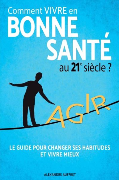 Cover for Alexandre Auffret · Comment vivre en bonne sante au 21e siecle ? (Pocketbok) (2019)