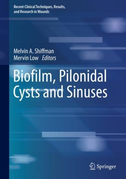 Cover for Biofilm, Pilonidal Cysts and Sinuses - Recent Clinical Techniques, Results, and Research in Wounds (Hardcover Book) [1st ed. 2020 edition] (2019)
