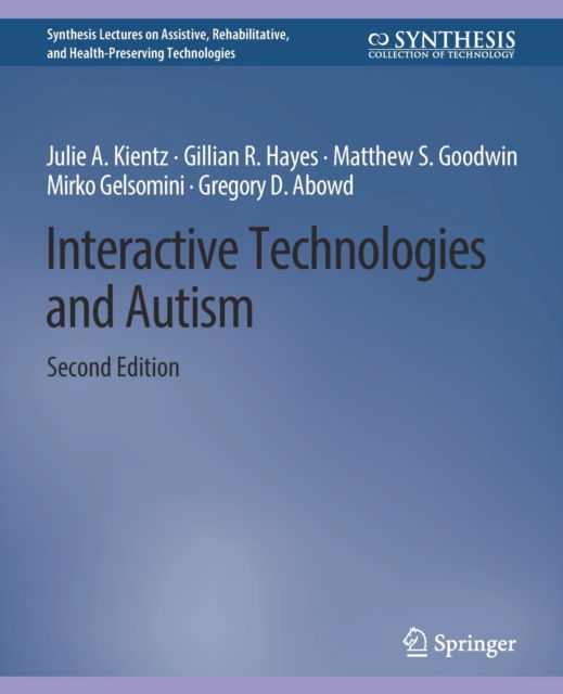 Cover for Julie A. Kientz · Interactive Technologies and Autism, Second Edition - Synthesis Lectures on Assistive, Rehabilitative, and Health-Preserving Technologies (Paperback Book) [2 Revised edition] (2020)