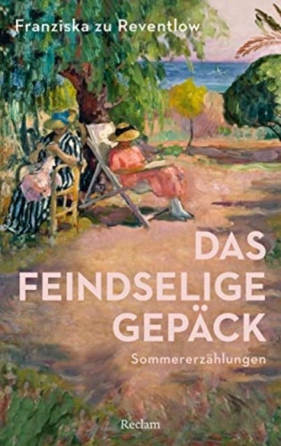Cover for Franziska zu Reventlow · Das feindselige Gepäck (Bok) (2023)