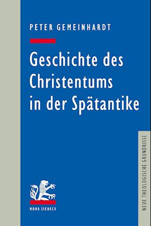 Cover for Peter Gemeinhardt · Geschichte des Christentums in der Spatantike - Neue Theologische Grundrisse (Hardcover Book) (2022)