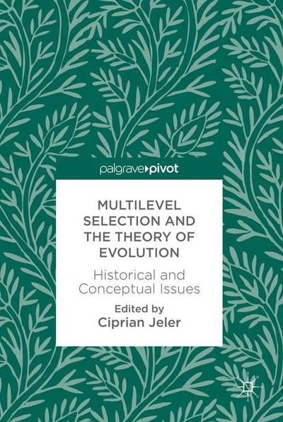 Cover for Multilevel Selection and the Theory of Evolution: Historical and Conceptual Issues (Hardcover Book) [1st ed. 2018 edition] (2018)