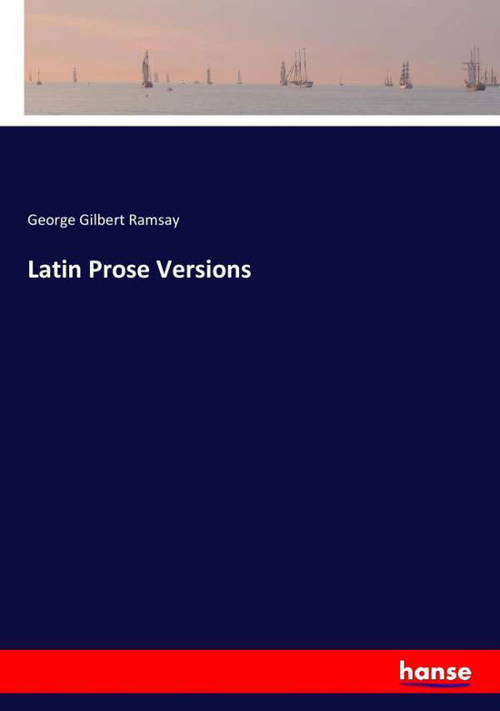 Latin Prose Versions - Ramsay - Livros -  - 9783337366766 - 26 de outubro de 2017