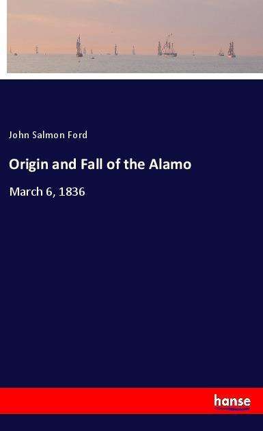 Origin and Fall of the Alamo - Ford - Böcker -  - 9783337577766 - 