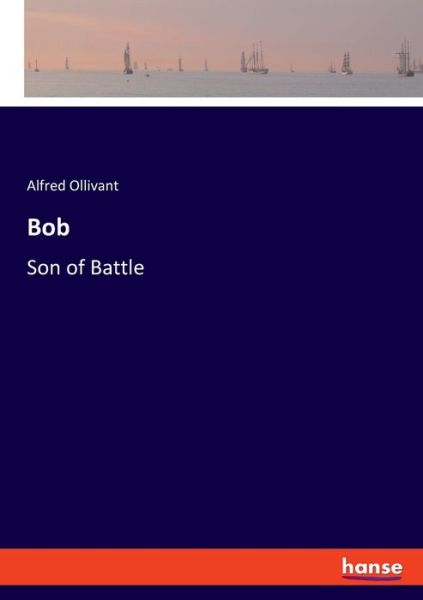 Cover for Alfred Ollivant · Bob: Son of Battle (Pocketbok) (2021)