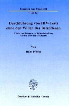 Durchführung von HIV-Tests ohne - Pfeffer - Bøger -  - 9783428066766 - 17. oktober 1989
