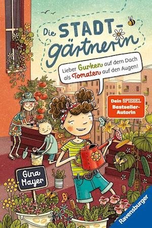 Cover for Gina Mayer · Die StadtgÃ¤rtnerin, Band 1: Lieber Gurken Auf Dem Dach Als Tomaten Auf Den Augen (bestseller-autori (MERCH)