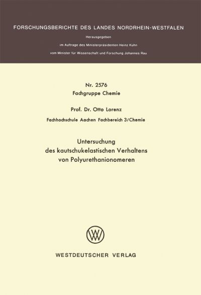 Cover for Otto Lorenz · Untersuchung Des Kautschukelastischen Verhaltens Von Polyurethanionomeren - Forschungsberichte Des Landes Nordrhein-Westfalen (Taschenbuch) [1976 edition] (1976)