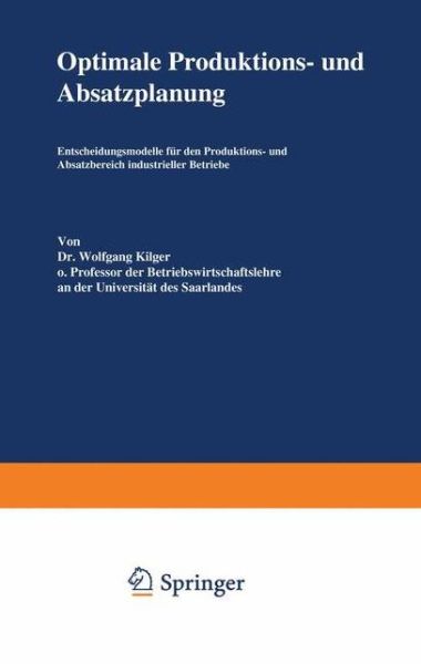Optimale Produktions- und Absatzplanung - Wolfgang Kilger - Books - Springer Fachmedien Wiesbaden - 9783531111766 - 1973
