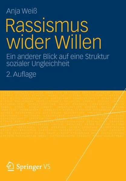 Cover for Anja Weiss · Rassismus Wider Willen: Ein Anderer Blick Auf Eine Struktur Sozialer Ungleichheit (Pocketbok) [2nd 2. Aufl. 2013 edition] (2012)