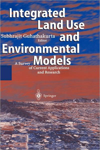 Cover for Subhrajit Guhathakurta · Integrated Land Use and Environmental Models: A Survey of Current Applications and Research (Gebundenes Buch) [2003 edition] (2003)