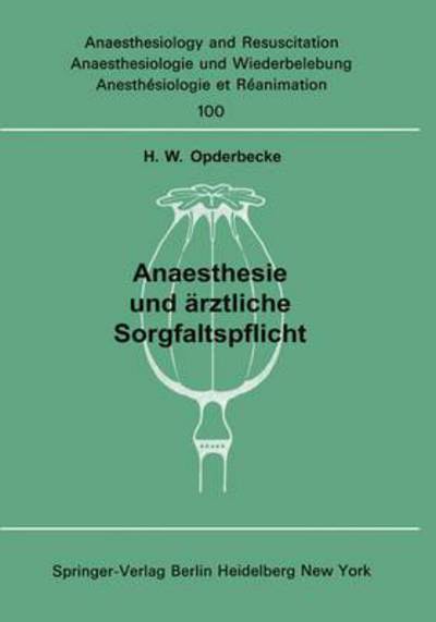 Cover for H. W. Opderbecke · Anaesthesie Und Arztliche Sorgfaltspflicht - Anaesthesiologie Und Intensivmedizin / Anaesthesiology and Intensive Care Medicine (Paperback Book) [German edition] (1978)