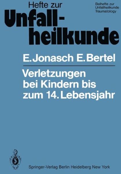 Cover for E. Bertel · Verletzungen Bei Kindern Bis Zum 14. Lebensjahr - Hefte Zur Zeitschrift  &quot;Der Unfallchirurg&quot; (Paperback Book) [German edition] (1981)