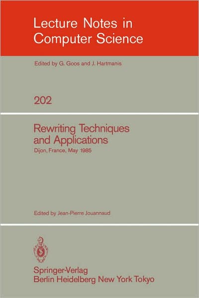 Cover for Jean-pierre Jouannaud · Rewriting Techniques and Applications: Dijon, France, May 20-22, 1985 - Lecture Notes in Computer Science (Paperback Book) (1985)