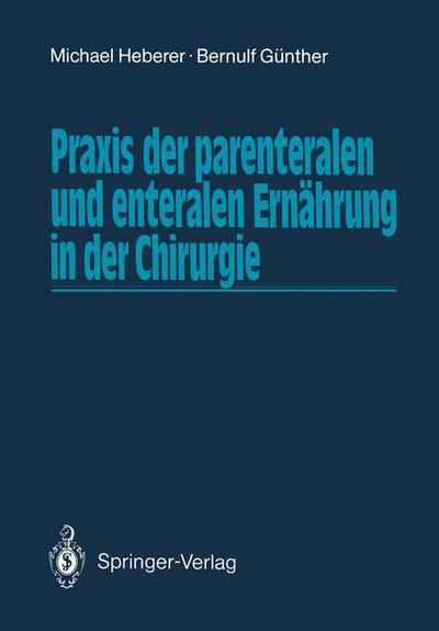 Cover for Michael Heberer · Praxis Der Parenteralen Und Enteralen Ernahrung in Der Chirurgie (Paperback Book) [German edition] (1988)