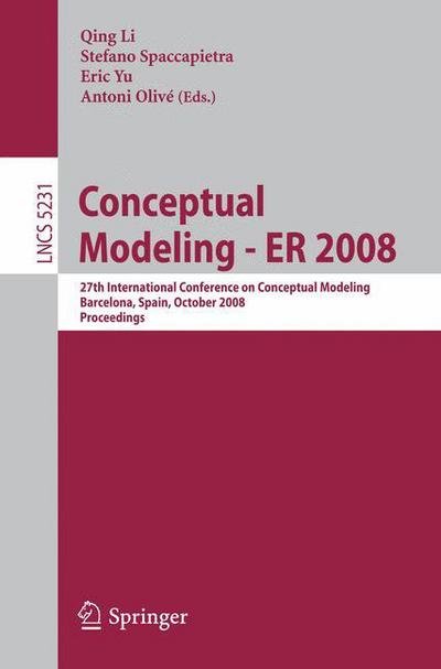 Conceptual Modeling - er 2008 - Lecture Notes in Computer Science / Information Systems and Applications, Incl. Internet / Web, and Hci - Qing Li - Livros - Springer-Verlag Berlin and Heidelberg Gm - 9783540878766 - 7 de outubro de 2008