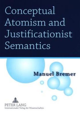 Cover for Manuel Bremer · Conceptual Atomism and Justificationist Semantics (Paperback Book) [New edition] (2008)