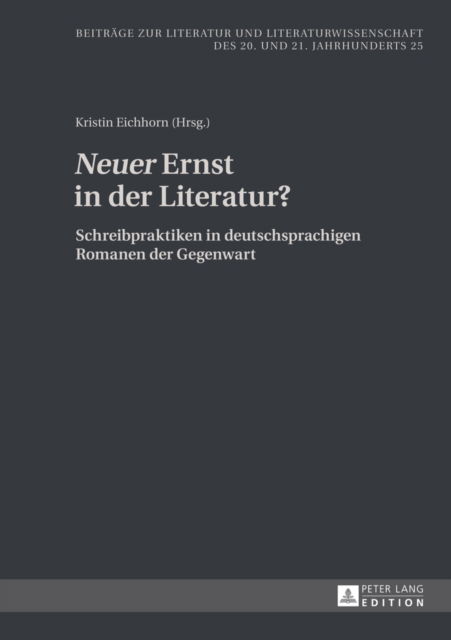 Cover for Ã‚Â«NeuerÃ‚Â» Ernst in der Literatur?: Schreibpraktiken in deutschsprachigen Romanen der Gegenwart (Hardcover Book) (2013)
