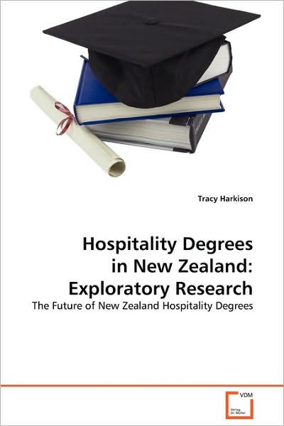 Cover for Tracy Harkison · Hospitality Degrees in New Zealand: Exploratory Research: the Future of New Zealand Hospitality Degrees (Paperback Book) (2009)