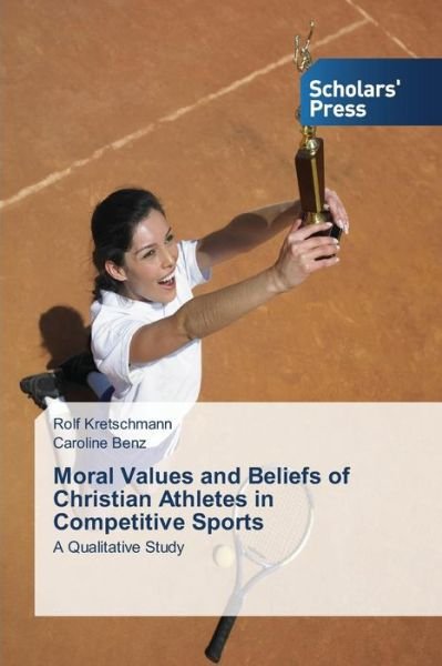Cover for Kretschmann Rolf · Moral Values and Beliefs of Christian Athletes in Competitive Sports (Paperback Book) (2015)