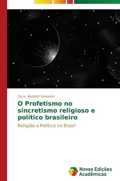 Cover for Dirce Bortotti Salvadori · O Profetismo No Sincretismo Religioso E Político Brasileiro (Pocketbok) [Portuguese edition] (2013)