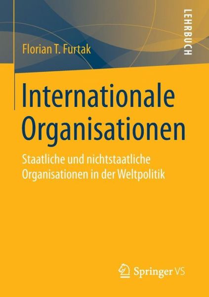 Cover for Florian T Furtak · Internationale Organisationen: Staatliche Und Nichtstaatliche Organisationen in Der Weltpolitik (Paperback Book) (2015)