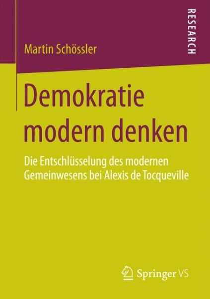 Cover for Martin Schoessler · Demokratie Modern Denken: Die Entschlusselung Des Modernen Gemeinwesens Bei Alexis de Tocqueville (Paperback Book) [2014 edition] (2015)