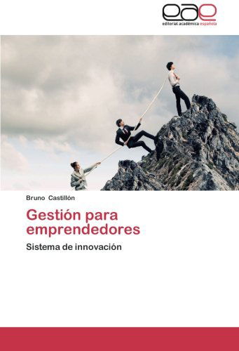 Cover for Bruno Castillón · Gestión Para Emprendedores: Sistema De Innovación (Paperback Book) [Spanish edition] (2014)