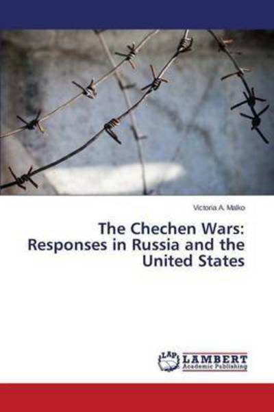 Cover for Malko Victoria a · The Chechen Wars: Responses in Russia and the United States (Paperback Book) (2015)