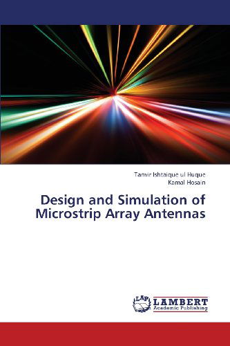 Cover for Kamal Hosain · Design and Simulation of Microstrip Array Antennas (Paperback Book) (2013)