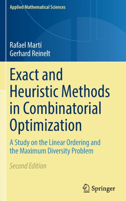 Cover for Rafael Marti · Exact and Heuristic Methods in Combinatorial Optimization: A Study on the Linear Ordering and the Maximum Diversity Problem - Applied Mathematical Sciences (Hardcover Book) [2nd ed. 2022 edition] (2022)