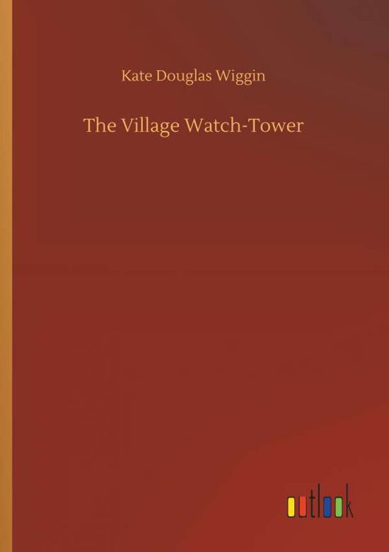 Cover for Wiggin · The Village Watch-Tower (Book) (2018)