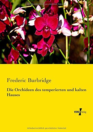 Cover for Frederic Burbridge · Die Orchideen Des Temperierten Und Kalten Hauses (Paperback Book) [German edition] (2019)