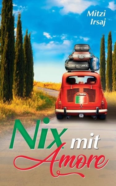 Nix mit Amore - Irsaj - Books -  - 9783749446766 - August 8, 2019