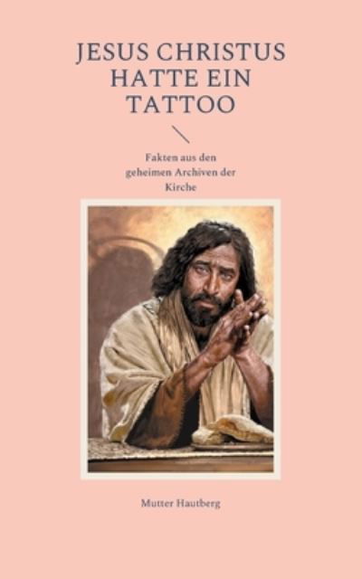 Cover for Mutter Hautberg · Jesus Christus hatte ein Tattoo (Paperback Book) (2022)