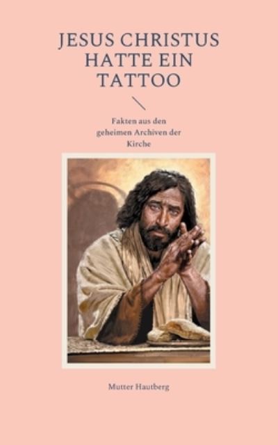 Cover for Mutter Hautberg · Jesus Christus hatte ein Tattoo (Paperback Book) (2022)