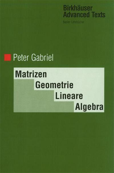 Cover for P. Gabriel · Matrizen, Geometrie, Lineare Algebra - History of Mathematics (Book) (1996)
