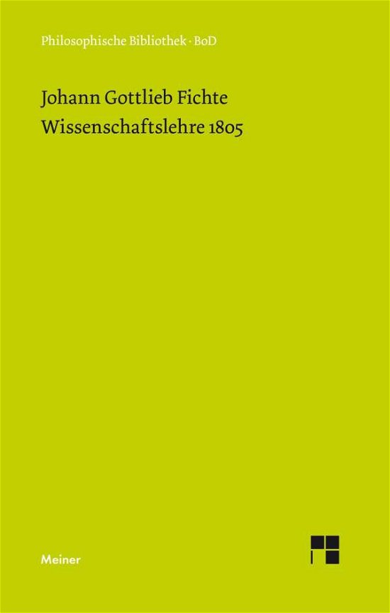 Cover for Johann Gottlieb Fichte · Wissenschaftslehre (1805) (Philosophische Bibliothek) (German Edition) (Taschenbuch) [German edition] (1984)