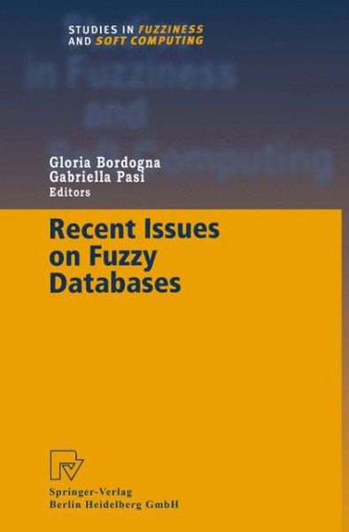 Cover for Gloria Bordogna · Recent Issues on Fuzzy Databases - Studies in Fuzziness and Soft Computing (Pocketbok) [Softcover reprint of hardcover 1st ed. 2000 edition] (2010)